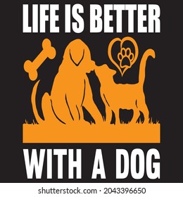 life is better with a dog t shirt design, vector file.