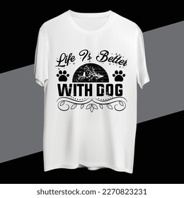 Life Is Better With Dog T shirt design 
