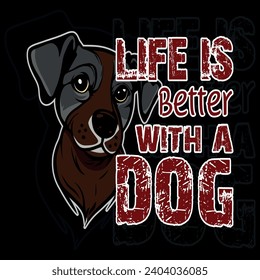 Life is better with a dog t shirt design