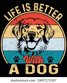 Life Is Better With A Dog dog , t shirt design vector