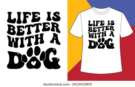 Life is better with a dog t shirt design print template