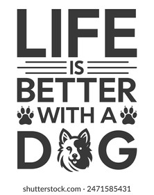 Life is Better with a Dog T Shirt Design