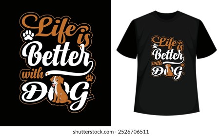 Life is better with dog t shirt