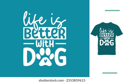 Life better with dog t shirt design