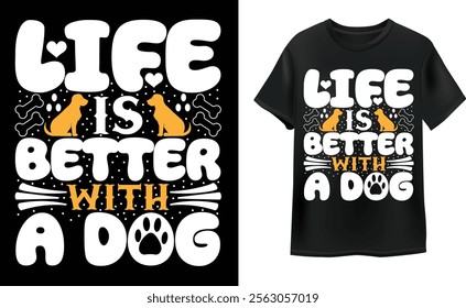 Life is better with a dog t shirt design. Typography, vector, quote, dog t shirt design. Dog t shirt design for dog lover.