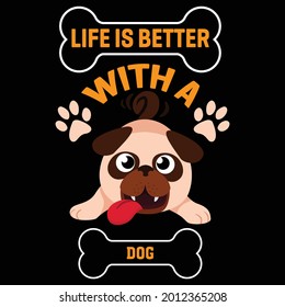 Life is better with a dog t-shirt design