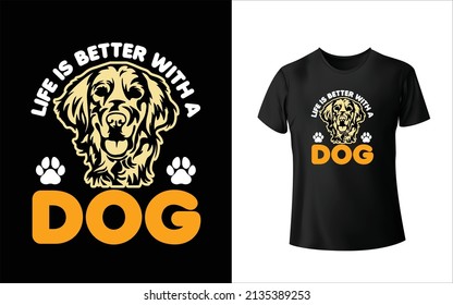 Life Is Better with a Dog T-shirt Design, Unique And Colorful Pet T-, Shirt Design