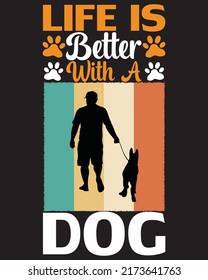 life is better with a dog t-shirt design