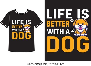 Life is better a dog t-shirt design template