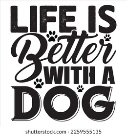 Life is Better with a Dog t-shirt design vector file