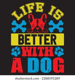 Life Is Better with A Dog T-shirt Design Vector File