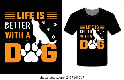 Life is better with a dog, Dog t-shirt design Vector Art