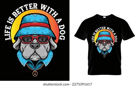 Life is better with a dog t-shirt design.Colorful and fashionable t-shirt design for man and women.