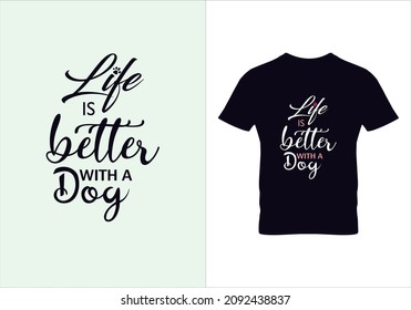 Life is better with a dog T-shirt. Graphic design. Typography design. Inspirational quotes. Beauty fashion. Modern fashion. Vintage.