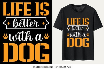 Life Is Better With A Dog T-shirt, dog Typography T-shirt Design