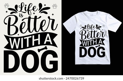 Life Is Better With A Dog T-shirt, dog Typography T-shirt Design