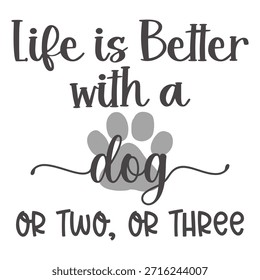  A vida é melhor com um cão ou dois, ou três arquivos Design Vetor