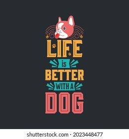 Life is better with a dog typography design