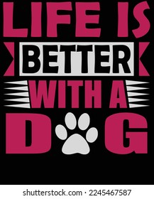 life is better with dog typography t shirt design 