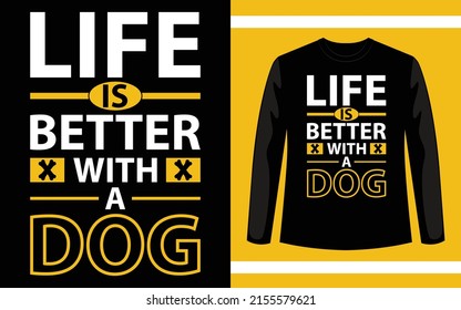 Life Is Better With A Dog Typography T-Shirt Design