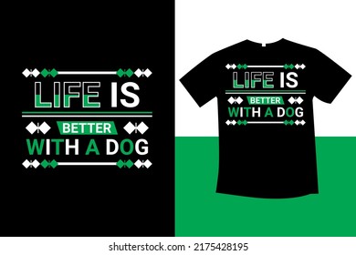 Life is better with a dog typography t-shirt design new