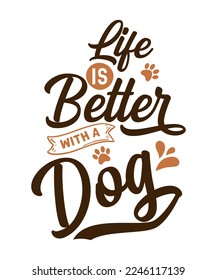 Life is better with a dog typography t-shirt design