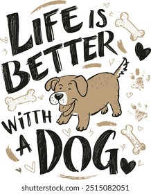 Life is better with a dog typography t-shirt design, vector illustration