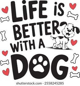 Life is  better with a dog typography t-shirt design, vector illustration