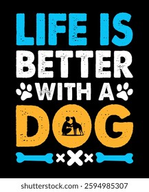 Life is better with a dog typography t-shirt design