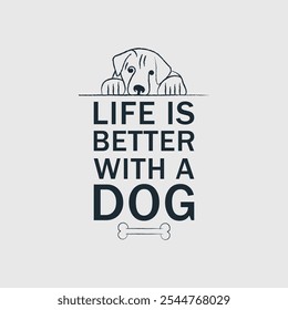 Life is better with a dog unique typography element Design