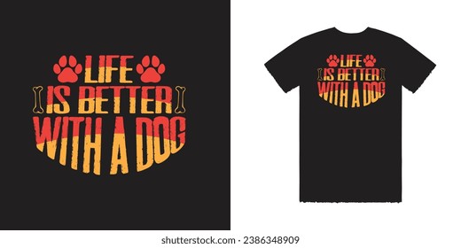 Life Is Better With A Dog Vector T Shirt Design Dog Tee Dog T Shirt Design Typography T Shirt Design Typography Tee Dogs T Shirt Art