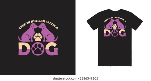 Life Is Better With A Dog Vector T Shirt Design Dog Tee Dog T Shirt Design Typography T Shirt Design Typography Tee Dogs T Shirt Art