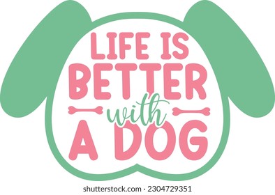 Life is better with a dog,Dog mom,Puppy Love,Dog Mom Svg,Dog SVG,Silhouette,Dog Owner Svg, Funny Svg, Fur Mom Shirt Svg,Wine,Dog Mama,Dog Heart,Dog Paw,Eps,Labrador Svg,Pet Svg,Vector, svg