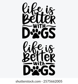 Life Is Better With Dogs