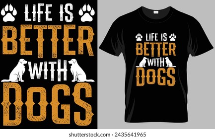 Life is better with dogs - Dog typography T-shirt vector design. motivational and inscription quotes.
perfect for print item and bags, posters, cards. isolated on black background
