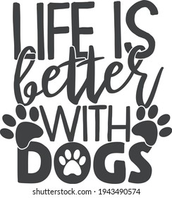 Life is better with dogs | Pet mom quote