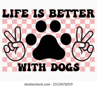 Life Is Better With Dogs Svg,Dogs Shirts,Dog Quotes Svg,Funny Svg,Dog Saying Svg,Dad And Mom Dog Svg,Cut File,Silhouette