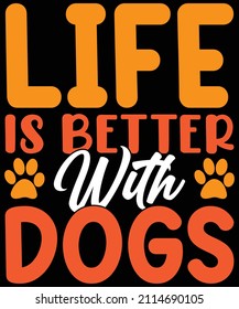Life is better with dogs t-shirt design