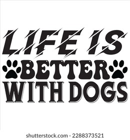 Life is Better with Dogs t-shirt design best selling funny t-shirt design typography creative custom, and t-shirt design.