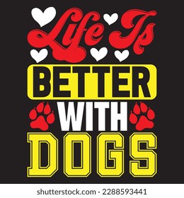 Life Is Better With Dogs T-shirt Design Vector File