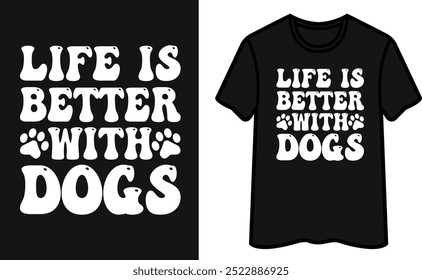 Life Is Better With Dogs T-Shirt Design