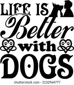 life is better with dog,T-shirt Design ,Vector file.