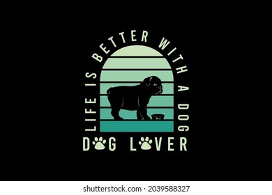 Life is better with a dog,t-shirt merchandise dog silhouette mockup typography [Converted]