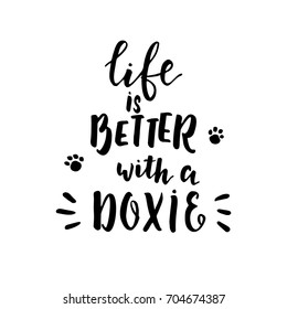 Life is better with a doxie, hand drawn lettering greeting card design for pet lovers. Motivational and inspirational quote.