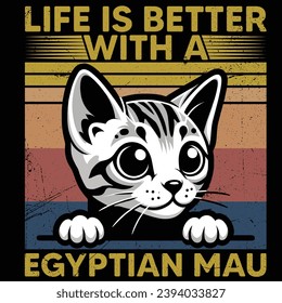 
Life is better with a Egyptian Mau cat  - Vector T-shirt Design. This versatile design is ideal for prints, t-shirt, mug, poster, and many other tasks. quotes good for T-Shirt.

