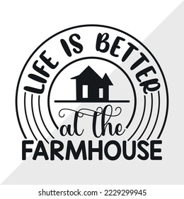 Life Is Better At The Farmhouse SVG Printable Vector Illustratio svg