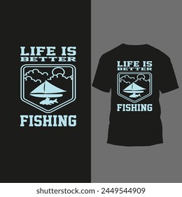 life is better fishing t shirt design