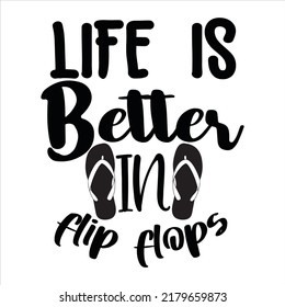 Life Better In Flip Flops