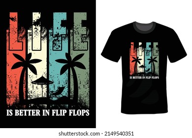 Life Is Better In Flip Flops, Beach Summer T shirt design, vintage, typography