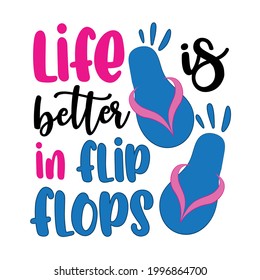 Das Leben ist besser in Flip Flops - lustige Sommer sagen. Gut geeignet für T-Shirt-Druck, Poster, Karte, Reiseset, Label und Geschenkdesign.